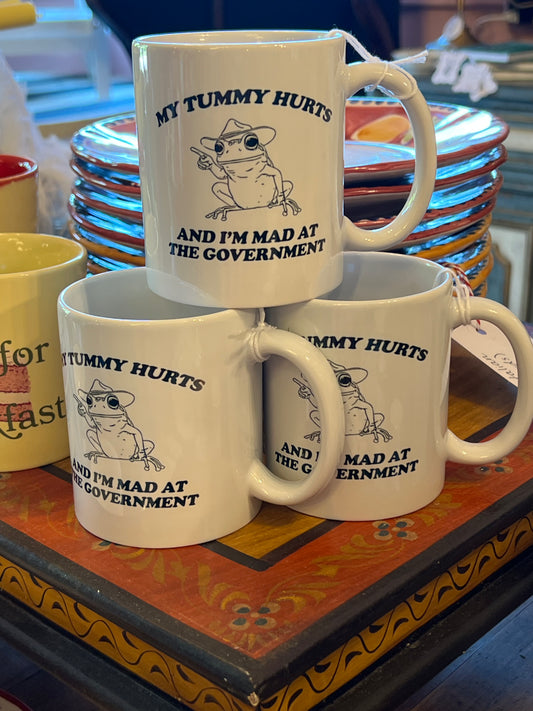 My Tummy Hurts and I'm Mad at the Government Mug