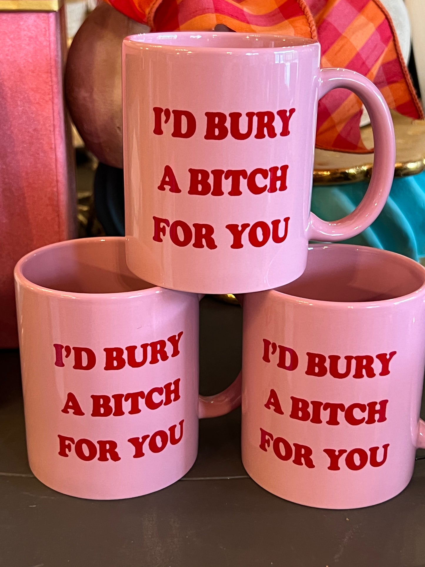 I'd Bury A Bitch For You Mug