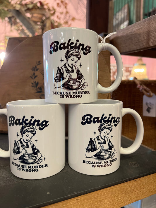Baking Because Murder Is Wrong Mug