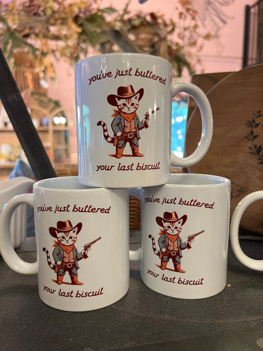 You've Just Buttered Your Last Biscuit Mug