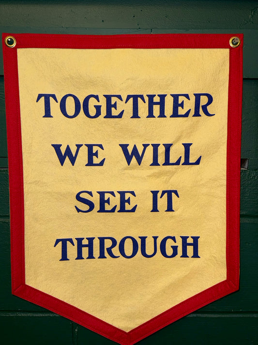 Together We Will See It Through